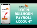 How To Login To Bullhorn Payroll Bullhorn Payroll Login 2024