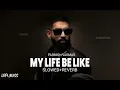 MY LIFE BE LIKE (Slowed + Reverb) | Parmish Verma x Simar Kaur | New Punjabi | LOFI