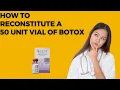 How to reconstitute a 50 unit bottle of Botox using Allergan recommended dilution