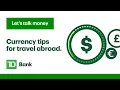 International Travel Tips for Currency Exchange Let s Talk Money