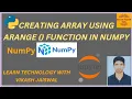 CREATE ARRAY USING ARANGE FUNCTION WITH EXAMPLE IN NUMPY EDUCATE YOURSELF DAILY
