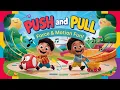 Lagu push and pull | push and pull song for kids | force and motion for kids | science for kids