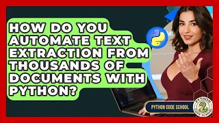 How Do You Automate Text Extraction From Thousands Of Documents With Python - Python Code School