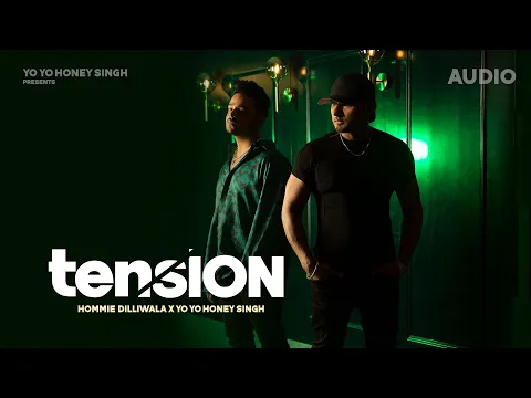 Download MP3 Tension | Hommie Dilliwala | Yo Yo Honey Singh | Audio