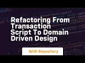 refactoring from transaction script to domain driven design