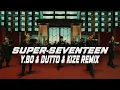 Seventeen - SUPER(손오공) REMIX [Y.bo\u0026Dutto\u0026Kize]