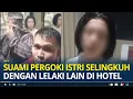 Suami Pergoki Istri Selingkuh dengan Berondong di Hotel, Istri Malah Bela Selingkuhan