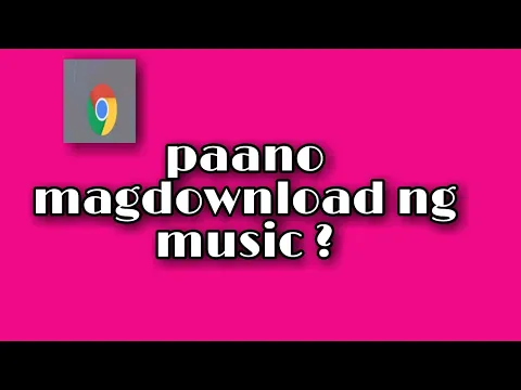 Download MP3 paano magdownload ng  music  gamit ang  chrome ?