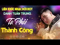 Download Lagu Nhạc Đời Danh Tuấn Trung - TA PHẢI THÀNH CÔNG | Tổng Hợp LK Nhạc Đời DANH TUẤN TRUNG 2025
