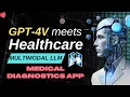 Revolutionizing Healthcare Medical Diagnostics App with GPT-4 Vision