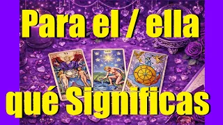 Qué significas para tu persona especial 💜 Tarot interactivo amor