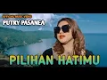 Download Lagu Pilihan Hatimu - Putry Pasanea ( Official Music Video )
