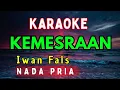 KEMESRAAN || IWAN FALS || KARAOKE  || NADA PRIA [C = DO]