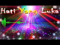 Download Lagu Disco Remix Kenangan - Hati Yang Luka