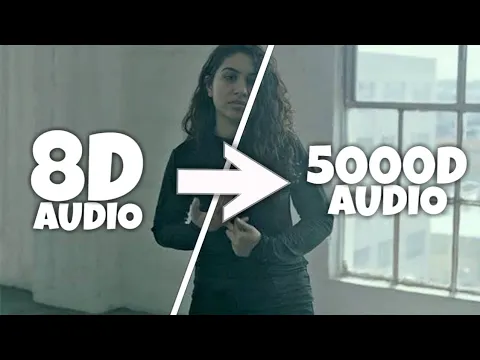 Download MP3 Alessia Cara - Scars To Your Beautiful (5000D Audio)Use HeadPhone | Subscribers