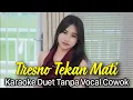 Download Lagu NDX AKA - Tresno Tekan Mati KARAOKE Duet Untuk Cowok || Voc. Alicia  ||  Gedene Cintaku Luar Biasa