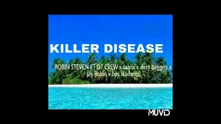 Download killer disease_robin Steven ft D7 CREW x sabiix x dirty baggers x Jay Robin x bps students MP3