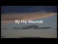 By His Wounds - Mac Powell He was pierced for our transgressions