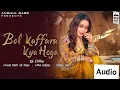 Download Lagu Bol Kaffara kya hoga (reverb audio song) || Neha Kakkar || Farhan sabri || Musical World ||
