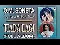 O.M. SONETA - TIADA LAGI (FULL ALBUM)