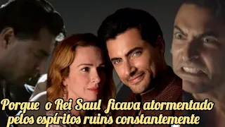 Porque o Rei Saul é atormentado por espíritos ruins na Novela Reis