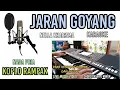 Download Lagu JARAN GOYANG KARAOKE KOPLO RAMPAK NADA PRIA