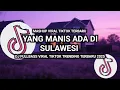 DJ YANG MANIS ADA DI SULAWESI FULLBASS 2025