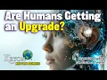 Download Lagu Are Humans Getting an Upgrade? - KRYON