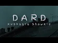 Download Lagu Dard (Lyrics) | kushagra Showkidd
