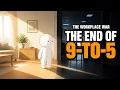 The End of the Traditional 9 to 5