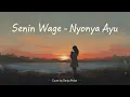 Senin Wage – Nyonya Ayu (Indie Cover by Senja Pelan)