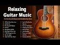 Download Lagu Top 50 Beautiful Instrumental Guitar Love Songs - Romantic Melodies for Soulful Peace