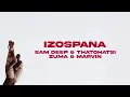 Sam Deep, Thatohatsi, Zuma, Marvin - Izospana (Visualizer)