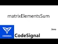 CodeSignal Intro Edge of the Ocean matrixElementsSum Java