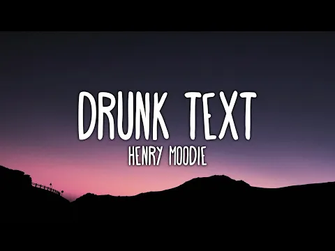 Download MP3 Drunk Text - Henry Moodie (Lyrics) Oh, and here we go again Destroying myself to keep a friend