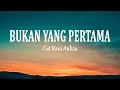 Download Lagu Cut Rani Auliza - BUKAN YANG PERTAMA (Lirik Lagu)