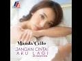 Download Lagu Manda Cello - Jangan Cintai Aku Lagi (Audio)