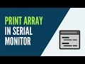 Arduino - How to Print all the Values Inside an Array