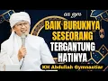 Download Lagu Baik Buruknya Seseorang Tergantung Hatinya | aa gym | KH Abdullah Gymnastiar 