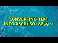Converting text into - 8859-1 2 Solutions