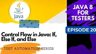Java 8 for Testers - Control Flow in Java If Else If and Else