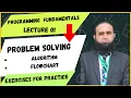 Programming Fundamentals Lecture 01 Problem Solving Algorithm Flowchart Exercises at the End