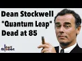 Dean Stockwell Quantum Leap Dead at 85