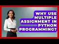 Why Use Multiple Assignment In Python Programming - Python Code School