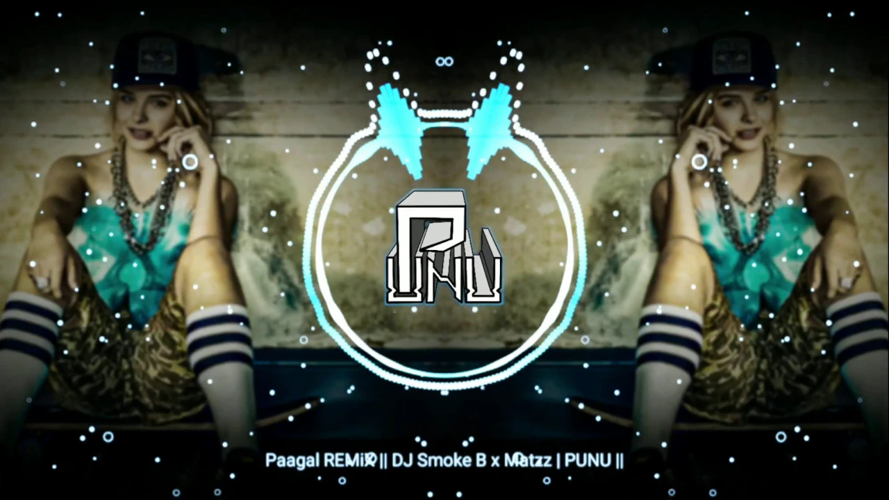 Paagal REMiX || DJ Smoke B x Matzz | PUNU ||