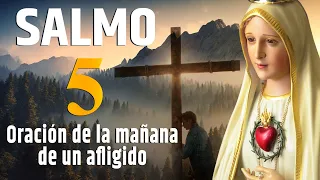 SALMO 5 - Oración de la mañana de un afligido. #oraciondehoy