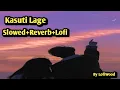Download Lagu Kasuti Lage - Raju Punjabi (Slowed+Reverb+Lofi) Lofi Song | Lofi Songs Haryanvi | Lofi Song