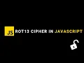 rot13 cipher implementation in JavaScript 2021