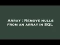 Array Remove nulls from an array in SQL