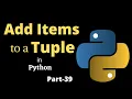 How to add items to the tuple Part-39 Python Tutorial for Beginners